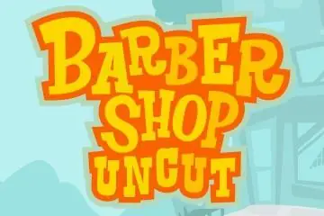 Barber Shop Uncut Online Casino Game